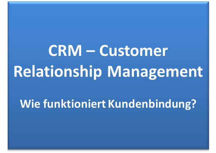 CRM Customer Relationship Management, Kundenbindung verbessern